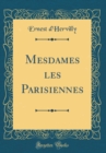 Image for Mesdames les Parisiennes (Classic Reprint)
