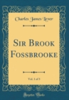 Image for Sir Brook Fossbrooke, Vol. 1 of 3 (Classic Reprint)
