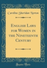 Image for English Laws for Women in the Nineteenth Century (Classic Reprint)