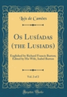 Image for Os Lusiadas (the Lusiads), Vol. 2 of 2: Englished by Richard Francis Burton; Edited by His Wife, Isabel Burton (Classic Reprint)
