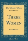 Image for Three Women (Classic Reprint)