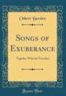 Image for Songs of Exuberance: Together With the Trenches (Classic Reprint)