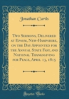 Image for Two Sermons, Delivered at Epsom, New-Hampshire, on the Day Appointed for the Annual State Fast, and National Thanksgiving for Peace, April 13, 1815 (Classic Reprint)