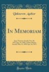 Image for In Memoriam: Isaac Newton Arnold, Nov 30, 1813 Apr, 24, 1884, Arthur Mason Arnold, May 13, 1858 Apr; 26; 1873 (Classic Reprint)