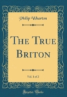 Image for The True Briton, Vol. 1 of 2 (Classic Reprint)