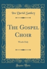 Image for The Gospel Choir: Words Only (Classic Reprint)
