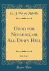 Image for Good for Nothing, or All Down Hill, Vol. 2 of 2 (Classic Reprint)