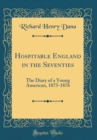Image for Hospitable England in the Seventies: The Diary of a Young American, 1875-1876 (Classic Reprint)