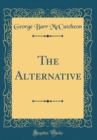 Image for The Alternative (Classic Reprint)