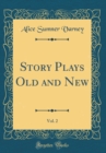 Image for Story Plays Old and New, Vol. 2 (Classic Reprint)