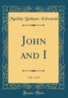 Image for John and I, Vol. 1 of 3 (Classic Reprint)