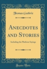 Image for Anecdotes and Stories: Including the Platform Sayings (Classic Reprint)