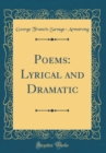 Image for Poems: Lyrical and Dramatic (Classic Reprint)