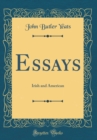 Image for Essays: Irish and American (Classic Reprint)
