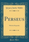 Image for Perseus: With the Hesperides (Classic Reprint)