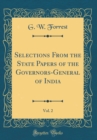 Image for Selections From the State Papers of the Governors-General of India, Vol. 2 (Classic Reprint)