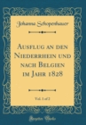 Image for Ausflug an den Niederrhein und nach Belgien im Jahr 1828, Vol. 1 of 2 (Classic Reprint)