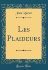 Image for Les Plaideurs (Classic Reprint)