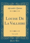 Image for Louise De La Valliere, Vol. 1 of 30 (Classic Reprint)