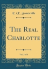 Image for The Real Charlotte, Vol. 2 of 3 (Classic Reprint)