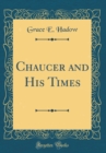 Image for Chaucer and His Times (Classic Reprint)