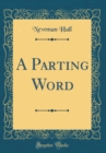 Image for A Parting Word (Classic Reprint)