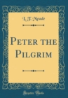 Image for Peter the Pilgrim (Classic Reprint)