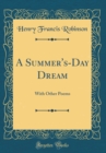 Image for A Summer&#39;s-Day Dream: With Other Poems (Classic Reprint)