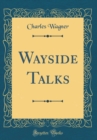 Image for Wayside Talks (Classic Reprint)