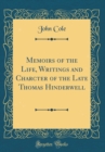 Image for Memoirs of the Life, Writings and Charcter of the Late Thomas Hinderwell (Classic Reprint)