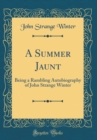 Image for A Summer Jaunt: Being a Rambling Autobiography of John Strange Winter (Classic Reprint)
