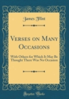 Image for Verses on Many Occasions: With Others for Which It May Be Thought There Was No Occasion (Classic Reprint)