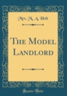 Image for The Model Landlord (Classic Reprint)