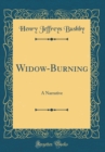 Image for Widow-Burning: A Narrative (Classic Reprint)