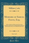 Image for Memoirs of Samuel Foote, Esq., Vol. 3 of 3: With a Collection of His Genuine Bon-Mots, Anecdotes, Opinions, &amp;C. Mostly Original; And Three of His Dramatic Pieces, Not Published in His Works (Classic R