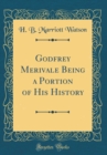 Image for Godfrey Merivale Being a Portion of His History (Classic Reprint)