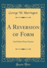 Image for A Reversion of Form: And Other Horse Stories (Classic Reprint)