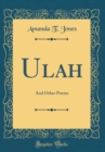 Image for Ulah: And Other Poems (Classic Reprint)