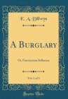 Image for A Burglary, Vol. 1 of 3: Or, Unconscious Influence (Classic Reprint)