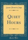 Image for Quiet Hours (Classic Reprint)