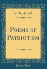 Image for Poems of Patriotism (Classic Reprint)