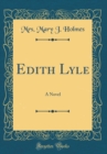 Image for Edith Lyle: A Novel (Classic Reprint)