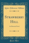 Image for Strawberry Hill: An Historical Novel (Classic Reprint)