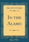 Image for In the Alamo (Classic Reprint)