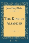 Image for The King of Alsander (Classic Reprint)