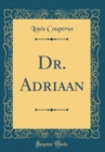 Image for Dr. Adriaan (Classic Reprint)