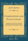 Image for Composition and Punctuation: Familiarly Explained for Those Who Have Neglected the Study of Grammar, and Wherein Foreigners Who May Be Learning English, Will Also Find Information Calculated to Facili