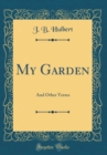 Image for My Garden: And Other Verses (Classic Reprint)