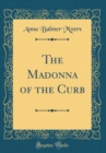 Image for The Madonna of the Curb (Classic Reprint)