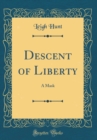 Image for Descent of Liberty: A Mask (Classic Reprint)